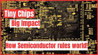 Tiny Chips, Huge Impact: Why the Semiconductor Industry Matters to You (and the World!)