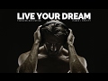 Live Your Dream - Motivational Video - I Will Not Leave My Dream A Dream!
