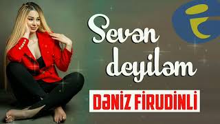 Deniz Firudinli - Seven deyilem 2023