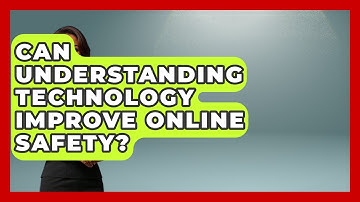 Can Understanding Technology Improve Online Safety? | Tech Terms Explained News