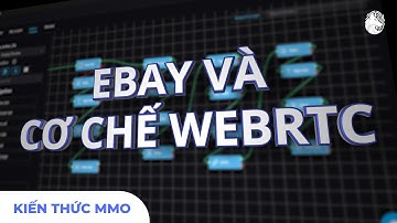Bypass eBay bằng WebRTC | Kiến thức MMO