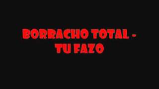 Video thumbnail of "Borracho Total - Tu Fazo"