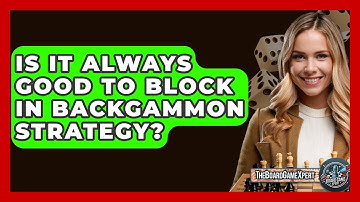 Is It Always Good To Block In Backgammon Strategy? - The Board Game Xpert