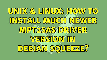 Unix & Linux: How to install much newer mpt2sas driver version in debian squeeze?