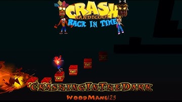 Crash Bandicoot - Back In Time Fan Game: Custom Level: Crashing In The Dark By WoodMane123