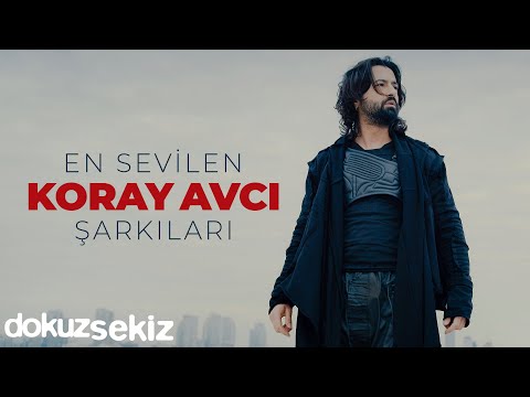 En İyi Koray Avcı Şarkıları - En Sevilen 15 Koray Avcı Şarkısı