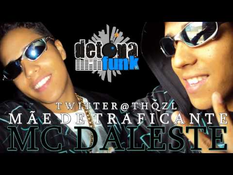 MC DALESTE - MÃE DE TRAFICANTE ♫♪ COM LETRA ' LANÇAMENTO 2011' $$ DETONA FUNK PROD $$