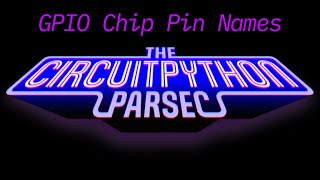 John Park's CircuitPython Parsec: Chip Pin Names #adafruit #circuitpython