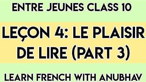 Entre Jeunes Class 10 | Lesson 4: Le Plaisir de Lire | Part 3 | Learn French with Anubhav | #216