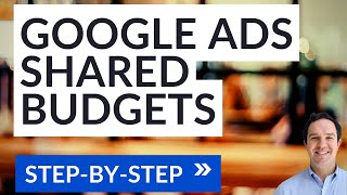 Google Ads Shared Budgets and Portfolio Bid Strategies
