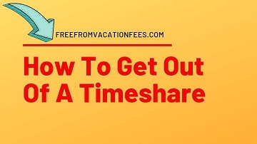 HOW TO GET OUT OF A TIMESHARE LEGALLY - Get Out Of A Timeshare Contract
