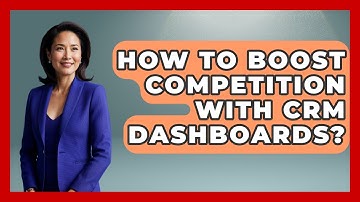 How To Boost Competition With CRM Dashboards? - Sales Saas Breakdown