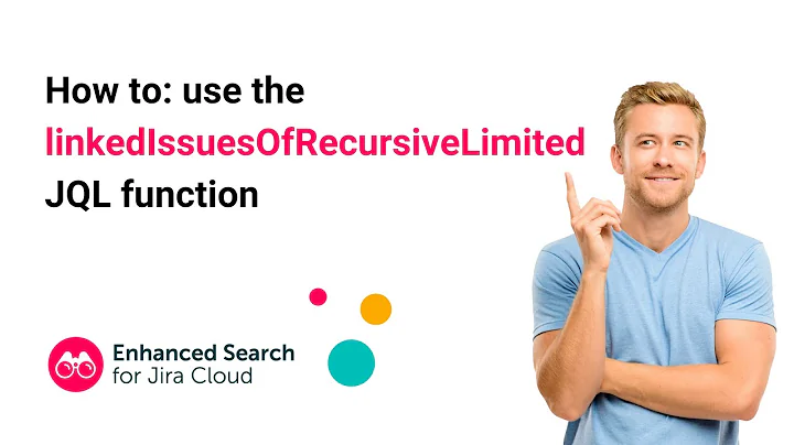 How to use the linkedIssuesOfRecursiveLimited JQL function | Enhanced Search for Jira Cloud