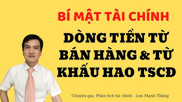 Bí mật về dòng tiền từ bán hàng và khấu hao tài sản cố định | Lưu Mạnh Thắng
