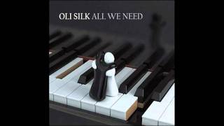 Video thumbnail of "Oli Silk -All We Need"