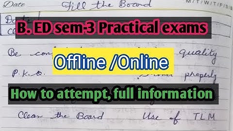 Information about b.ed sem-3 practical exams / offline or online, and how to attempt