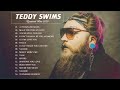 Best music playlist of teddy swims