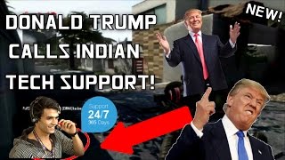 PRANK CALLING INDIAN TECH SUPPORT USING DONALD TRUMP VOICE! (FUNNY!)