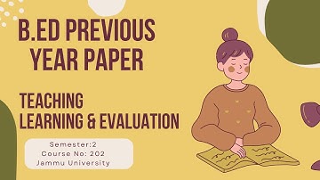 B.Ed. Sem 2 (Course No. 202) - Jammu University | Teaching Learning Evaluation - Previous Year Paper