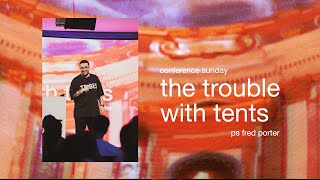 the trouble with tents | Ps Fred Porter | Conference Sunday | TRIBES