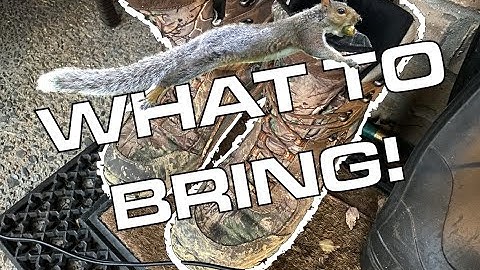 SQUIRREL Hunting Essentials! What to bring!