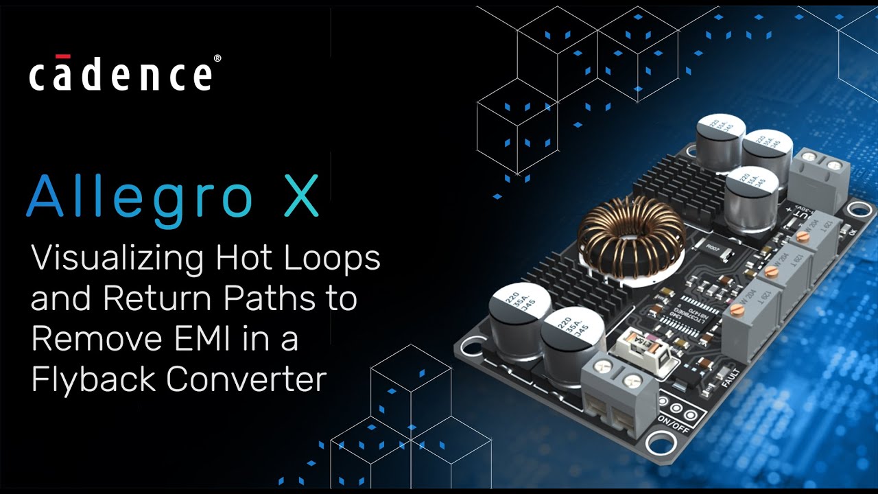 Visualizing Hot Loops and Return Paths to Remove EMI in a Flyback Converter