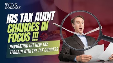 IRS Tax Audit Changes in Focus! Navigating the New Tax Terrain with the Tax Goddess