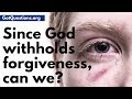 Since God withholds forgiveness, can we? | When & How to Forgive | GotQuestions.org