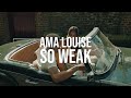 Ama louise  so weak official music