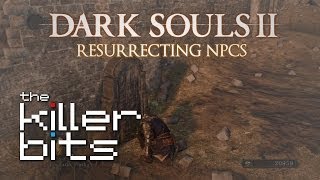 Dark Souls 2 - Resurrecting NPCs