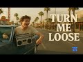 Turn Me Loose