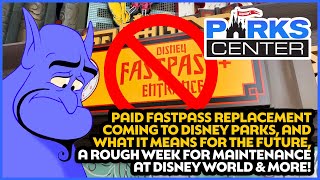 Paid FastPass Replacement Coming to Disney Parks, A Rough Week for Maintenance at WDW - ParksCenter