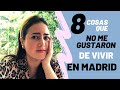 8 COSAS que NO ME GUSTARON de VIVIR EN MADRID