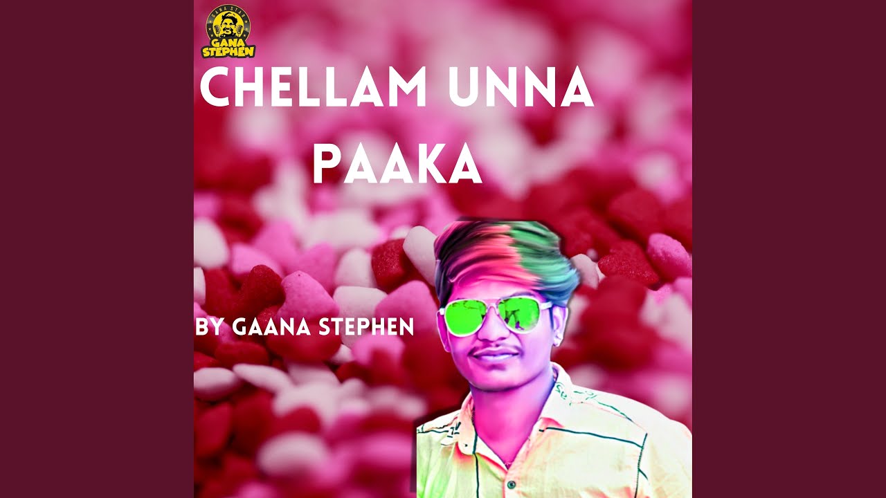 Chellam Unna Paaka