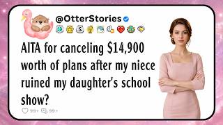 AITA for canceling $14,900 worth of plans after my niece ruined my daughter's school show?