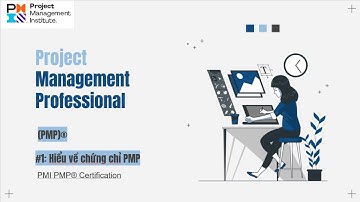 || PMP Series || #1 - Hiểu về chứng chỉ PMP: khái niệm, lợi ích, điều kiện dự thi || QLDA theo PMI