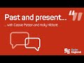 Past and present with Cassie Patten and Holly Hibbott