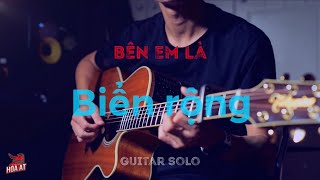 Video thumbnail of "Bên em là biển rộng - Guitar Solo | Hoà ất Cover"