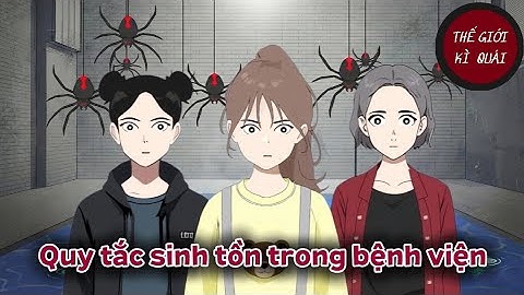 (Full) Quy tắc sinh tồn trong bệnh viện | Thế Giới Kì Quái