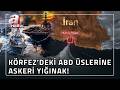 ABD'den Körfez'deki üslerine askeri yığınak! | A Haber