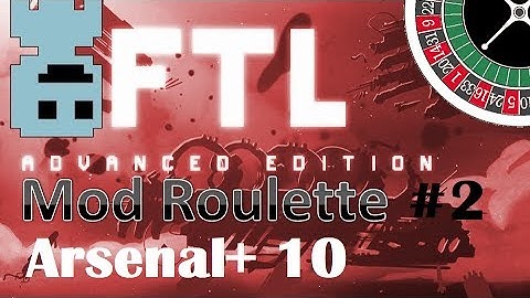 Bio Plays : FTL Mod Roulette : Arsenal+ 10