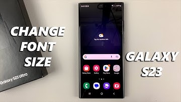 How To Change Font Size On Samsung Galaxy S23/S23+/S23 Ultra