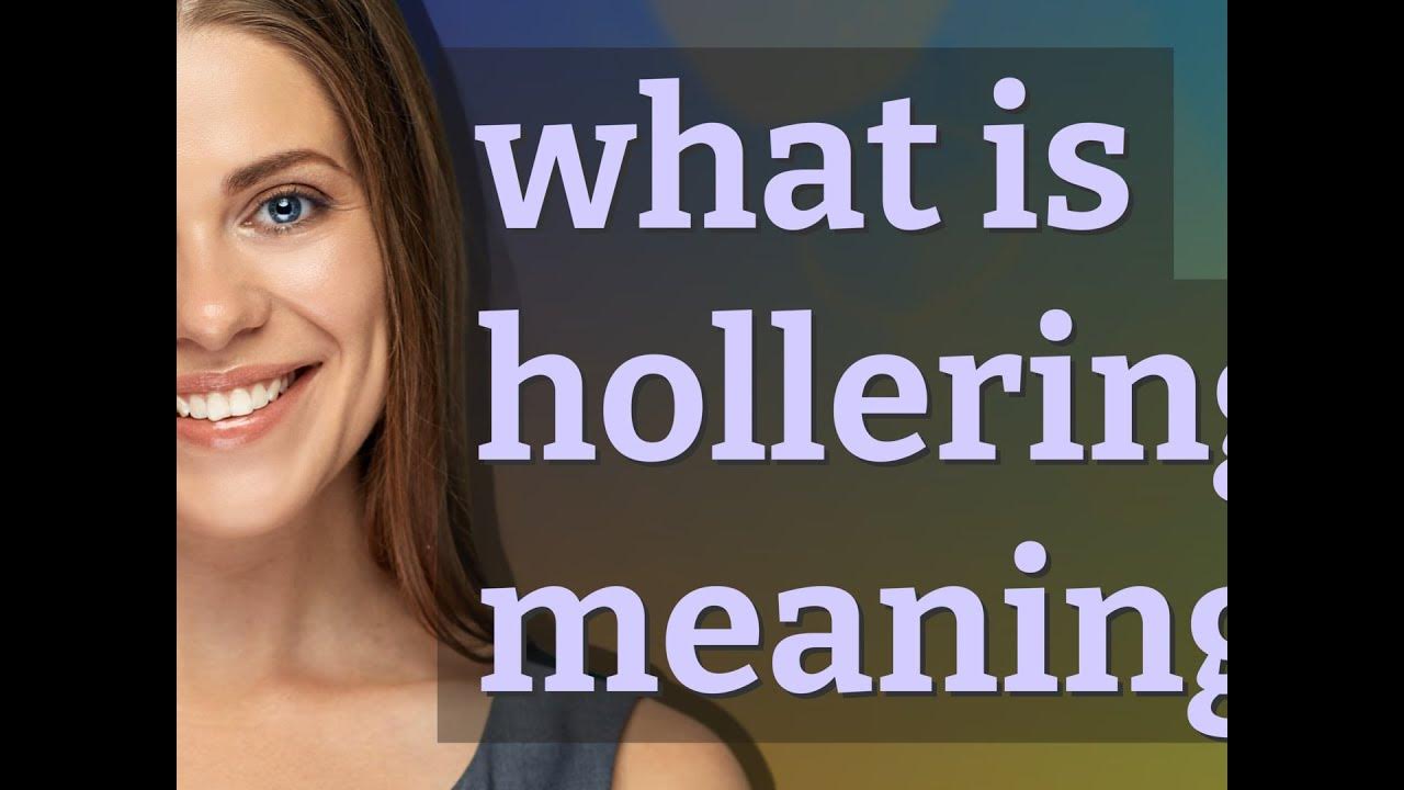 Hollering meaning of Hollering YouTube
