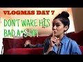 DONT WAKE HIS BAD A*S UP! | VLOGMAS DAY 7