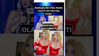 Bambaşka biri oldu:Hande Yener'in son hali olay yarattı