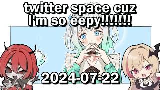 twitter space cuz Im so eepy!!!!!!! use yt free chat stream to chat! 【Twitter Space】 #4