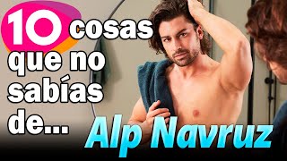 10 cosas que no sabías de ALP NAVRUZ !!! Conoce sus mejores SERIES !!!!