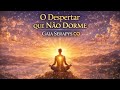 O Despertar que Não Dorme | Canção espiritual | 963 e 432 Hz  | Gaia Serapys ♾️ 