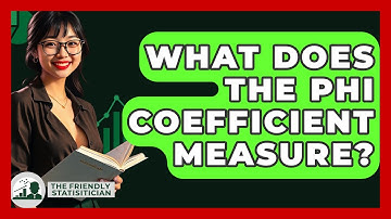 What Does The Phi Coefficient Measure? - The Friendly Statistician