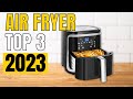 Top 3  meilleur air fryer 2023